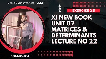 XI New Book | Matrices & Determinants | Ex 2.5 | Lecture 22 | Sindh Text Book Board | Karachi Board
