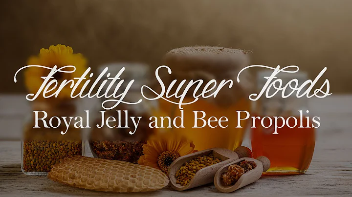 Fertility Super Foods - Royal Jelly and Bee Propolis