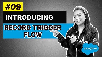 EP - 09 | INTRODUCING RECORD TRIGGER FLOW | LIGHTNING FLOW SERIES ⚡️