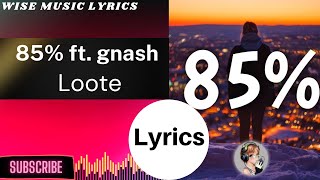 Loote - 85% (Lyrics) feat. gnash