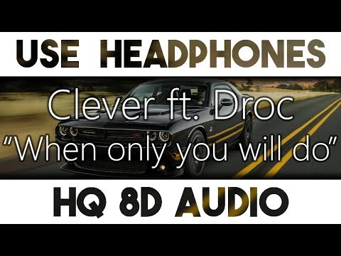 Clever - When only you will do Ft. Droc [8D Audio + Bass Boost]