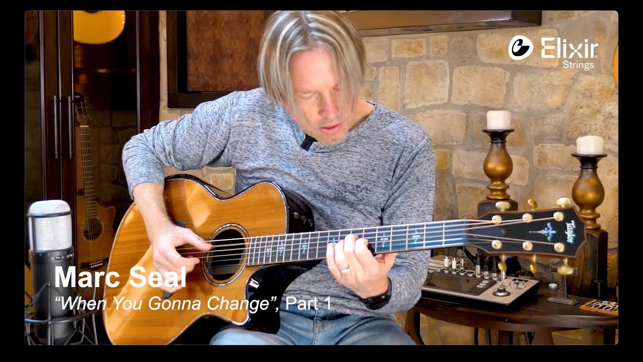 Marc Seal Acoustic Guitar Lesson: “When You Gonna Change?” Lesson, Part 1 | ELIXIR Strings