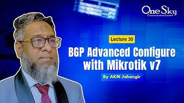 Lecture 30 | BGP Advance Configure with Mikrotik v7 | By AKM Jahangir