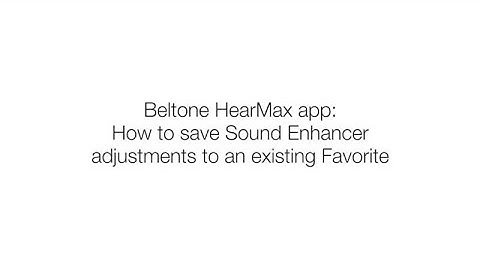 How to Save Sound Enhancer Adjustments to an Existing Favorite (Beltone HearMax app)