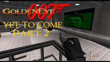 GoldenEye 007 - Yet To Come (Part 2) - Custom GoldenEye N64 mission pack