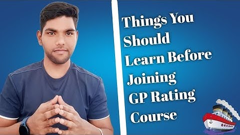Things You Should Learn Before Joining Gp Rating Course | merchant navy
