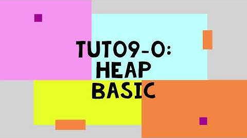 Tut09-0: Heap basic