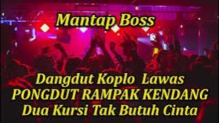 Dangdut Koplo Lawas - PONGDUT RAMPAK KENDANG || Dua Kursi Tak Butuh Cinta || MANTAB BOSS