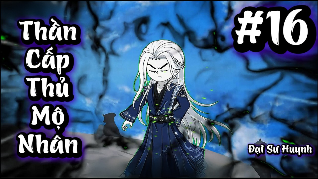 Tập 16 | Thần Cấp Thủ Mộ Nhân | Đại Sư Huynh