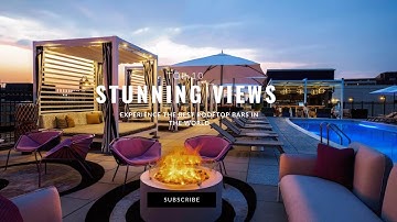 Discover the Best Rooftop Bars in the World: Top 10 Must-Visit Destinations!