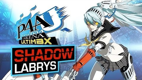 Persona 4 Arena Ultimax - Shadow Labrys Character Trailer