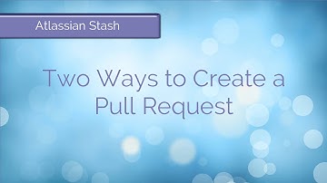 Stash: Two Ways to Create a Pull Request