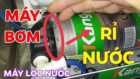 Cách sửa máy bơm bị rỉ nước của máy lọc nước gia đình! | Máy lọc nước bị rỉ nước! DIY tips