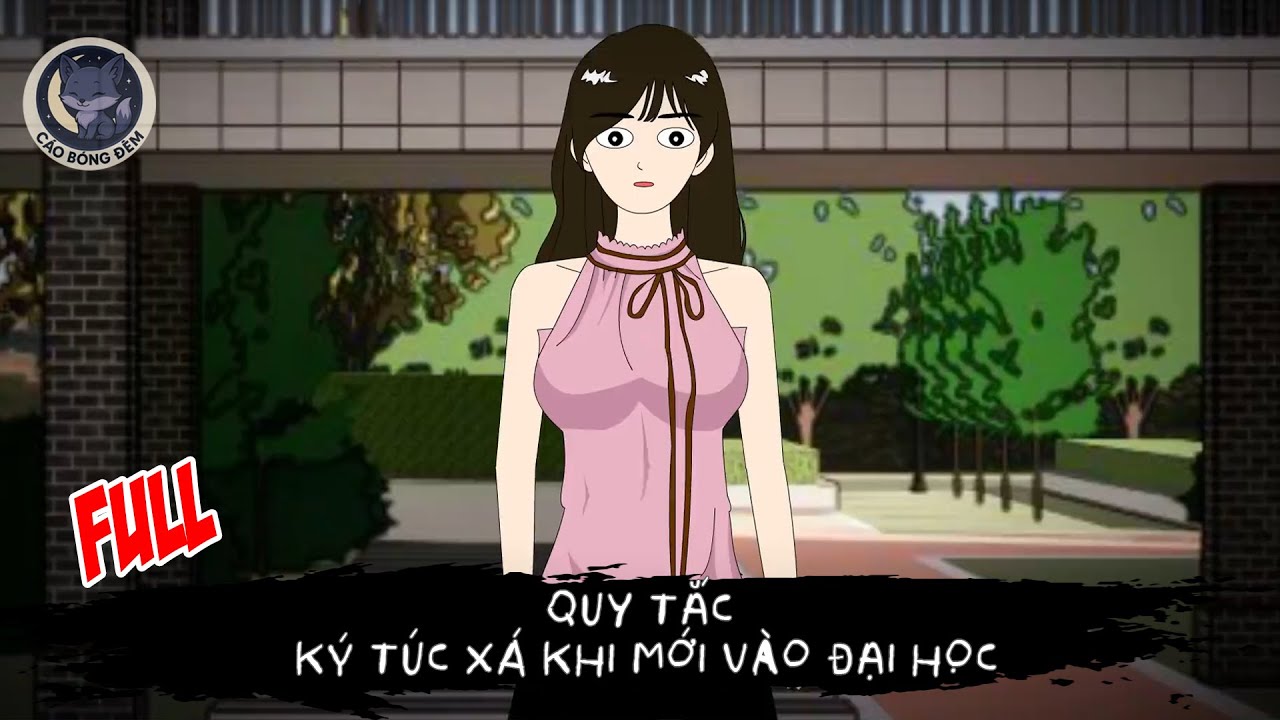 [ Full ] Quy Tắc Ký Túc Xá Khi Mới Vào Đại Học - Cáo Bóng Đêm
