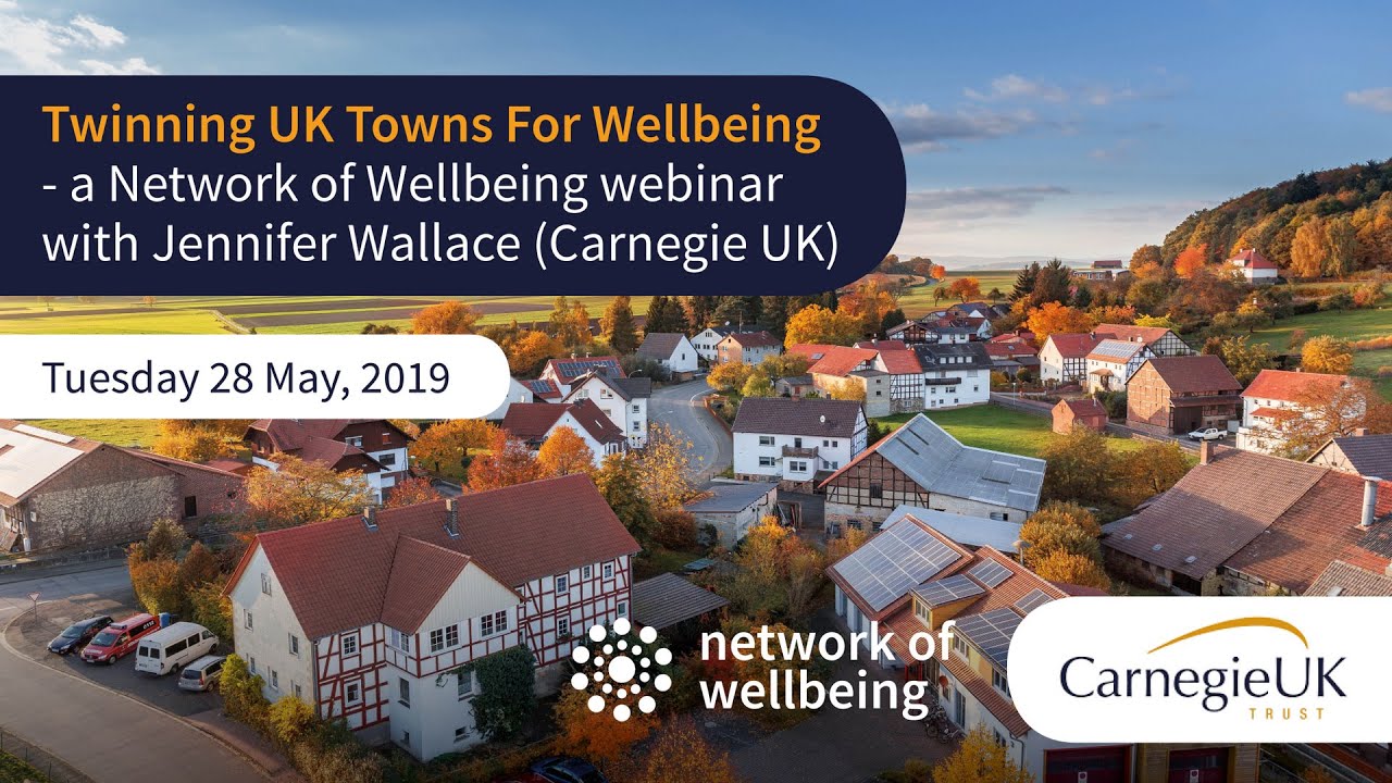 Twinning UK Towns For Wellbeing A Network of Wellbeing inar With