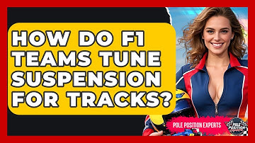 How Do F1 Teams Tune Suspension For Tracks? - Pole Position Experts