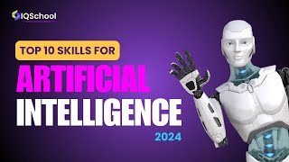 Top 10 Skills for Artificial Intelligence 2024  | Iqschool Upskill