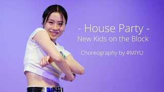 New Kids On The Block - House Party - Choreography by #MIYU