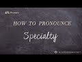 How to Pronounce Specialty (Real Life Examples!)