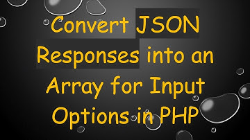 Convert JSON Responses into an Array for Input Options in PHP