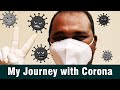 My Journey with Corona Virus | Covid19 Experience