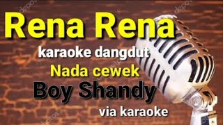 Rena rena-Karaoke dangdut-Nada cewek(Boy shandy)