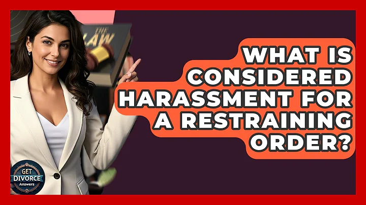 What Is Considered Harassment For A Restraining Order? - Get Divorce Answers