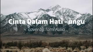 Cinta dalam hati - ungu Cover by Tami Aulia (lirik)