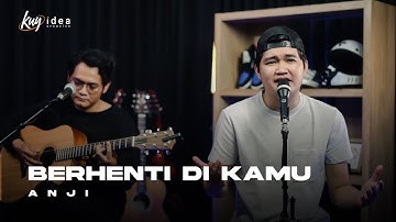 BERHENTI DI KAMU - ANJI | ANGGA CANDRA COVER
