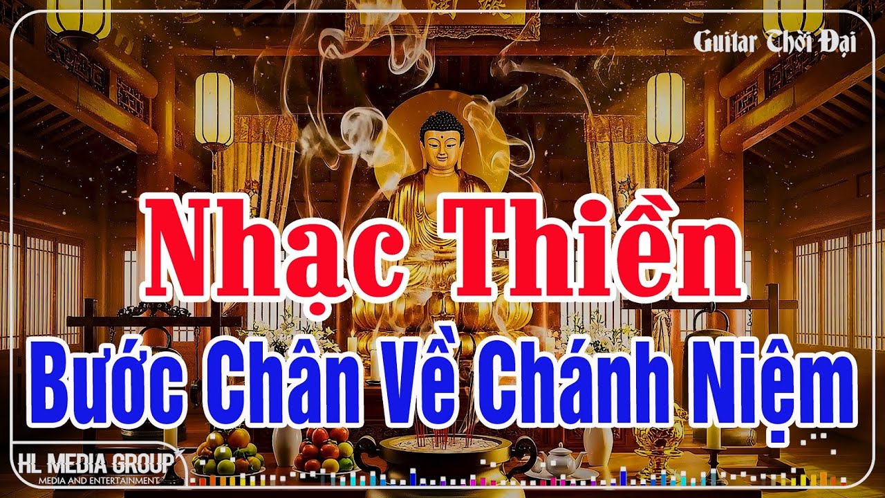 Nhạc Thiền Phật Giáo | Tĩnh Tâm, An Lạc, Bước Chân Về Chánh Niệm