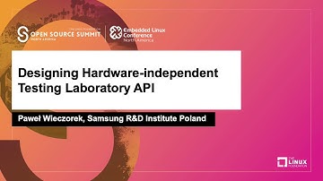 Designing Hardware-independent Testing Laboratory API - Paweł Wieczorek, Samsung