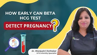 How Early Can Beta-hCG Test Detect Pregnancy? | Dr. Manjushri Kothekar - IVF Specialist