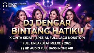 DJ DENGAR BINTANG HATIKU X CINTA SEJATI BREAKBEAT FULL MELODY 2026( TERBARU DJ TIKTOK )