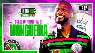 ESTAÇÃO PRIMEIRA DE MANGUEIRA - SETOR SUL PODCAST #092