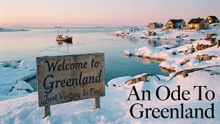 An Ode To Greenland A Song From The Majority Of Americans Who Reject Trumps Greenland Fantasy