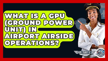 What Is A GPU (Ground Power Unit) In Airport Airside Operations? - Air Traffic Insider
