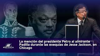 President Petro's mention of Admiral José Padilla in homage to Jesse Jackson