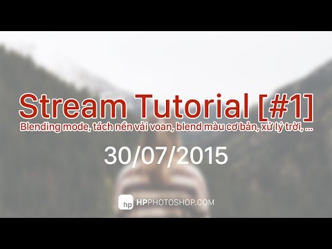 [STREAM #1] giải thích Blending mode, tách nền vải voan, blend màu cơ bản... | HPphotoshop.com