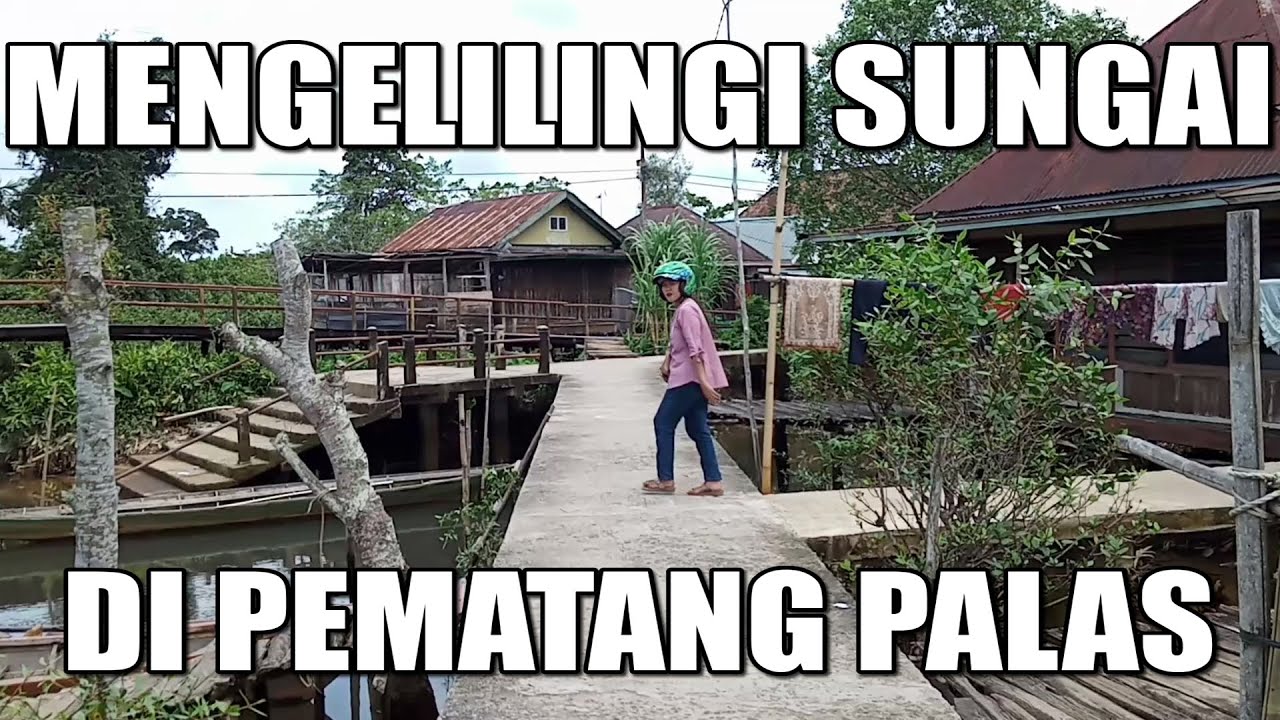 Mengelilingi Sungai Pematang Palas Banyuasin 1 Ternyata Menyimpan Keindahan Yang Sangat Memukau Hati