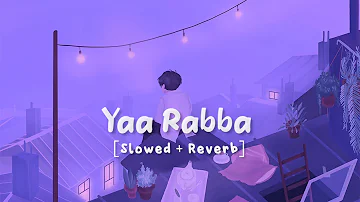 Ya Rabba | Kailash Kher  [slowed + reverb]