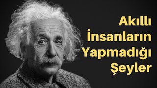 Akıllı İnsanların Yapmadığı Şeyler