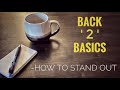 Back &#39;2&#39; Basics - How to STAND OUT!
