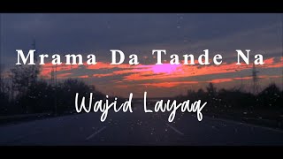 Mrama Da Tande Na - Ya da Angoor Nasha Nasha | Cover Version | Wajid Layaq