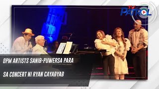 OPM artists sanibpuwersa para sa concert ni Ryan Cayabyab | TV Patrol