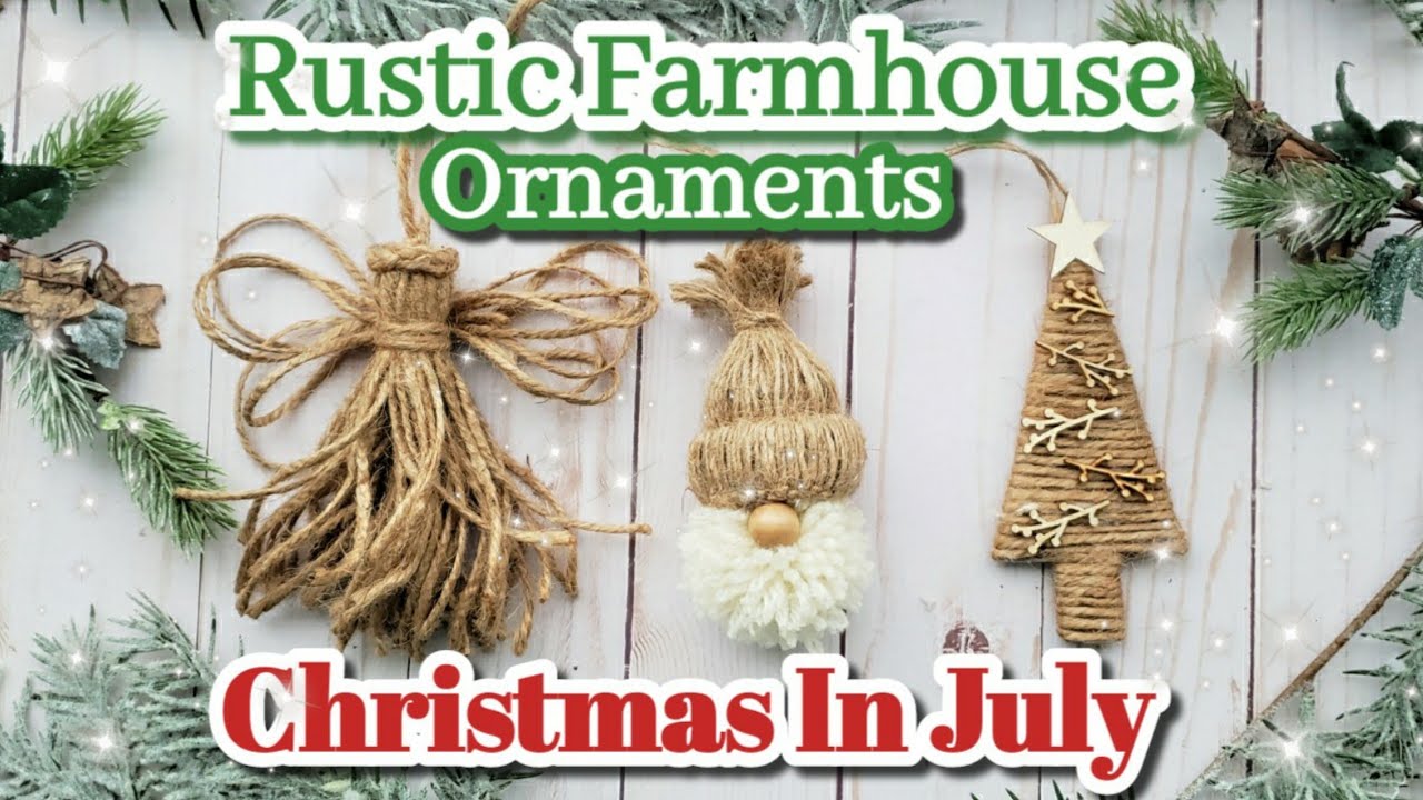 DIY Rustic Farmhouse Christmas Ornaments, Christmas In July