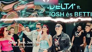 Delta  feat.  Josh, Betti - Táncolj Velem djsinyo bootleg