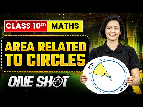 AREA RELATED TO CIRCLES Class 10 Maths | Complete One Shot in Pure English