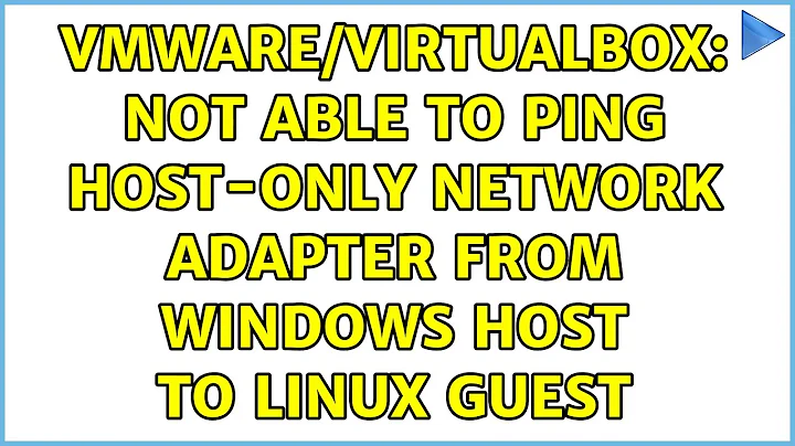 VMWare/VirtualBox: Not able to ping Host-Only network adapter from windows host to linux guest