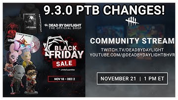 DEAD BY DAYLIGHT COMMUNITY STREAM! 9.3.0 PTB CHANGES! BLACK FRIDAY MERCH SALE!