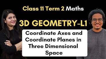 3D Geometry - L1 | Coordinate Axes and Coordinate Planes in Three Dimensional Space | Class 11 Maths